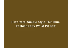 [Hot Item] Simple Style Thin Blue Fashion Lady Waist PU Belt