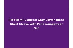 [Hot Item] Contrast Gray Cotton Blend Short Sleeve with Pant Loungewear Set
