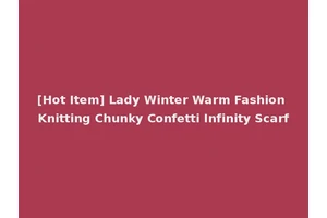 [Hot Item] Lady Winter Warm Fashion Knitting Chunky Confetti Infinity Scarf