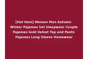 [Hot Item] Woman Man Autumn Winter Pajamas Set Sleepwear Couple Pajamas Gold Velvet Top and Pants Pajamas Long Sleeve Homewear