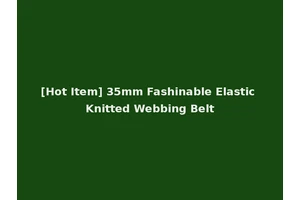 [Hot Item] 35mm Fashinable Elastic Knitted Webbing Belt