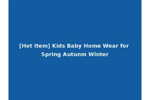 [Hot Item] Kids Baby Home Wear for Spring Autunm Winter