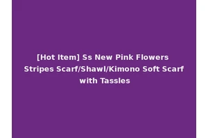 [Hot Item] Ss New Pink Flowers Stripes Scarf/Shawl/Kimono Soft Scarf with Tassles