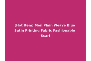 [Hot Item] Men Plain Weave Blue Satin Printing Fabric Fashionable Scarf