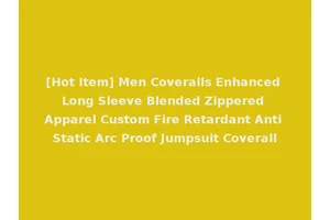 [Hot Item] Men Coveralls Enhanced Long Sleeve Blended Zippered Apparel Custom Fire Retardant Anti Static Arc Proof Jumpsuit Coverall