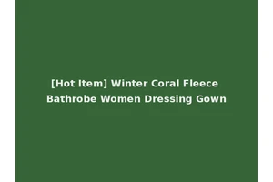 [Hot Item] Winter Coral Fleece Bathrobe Women Dressing Gown