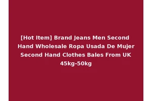 [Hot Item] Brand Jeans Men Second Hand Wholesale Ropa Usada De Mujer Second Hand Clothes Bales From UK 45kg-50kg