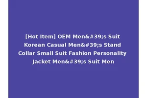 [Hot Item] OEM Men's Suit Korean Casual Men's Stand Collar Small Suit Fashion Personality Jacket Men's Suit Men