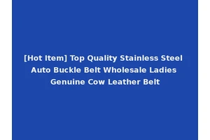 [Hot Item] Top Quality Stainless Steel Auto Buckle Belt Wholesale Ladies Genuine Cow Leather Belt