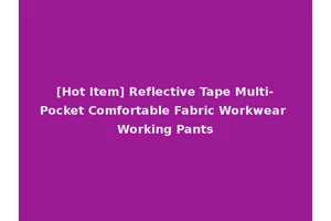 [Hot Item] Reflective Tape Multi-Pocket Comfortable Fabric Workwear Working Pants