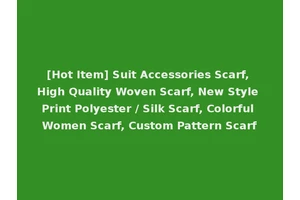 [Hot Item] Suit Accessories Scarf, High Quality Woven Scarf, New Style Print Polyester / Silk Scarf, Colorful Women Scarf, Custom Pattern Scarf
