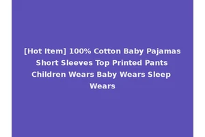 [Hot Item] 100% Cotton Baby Pajamas Short Sleeves Top Printed Pants Children Wears Baby Wears Sleep Wears