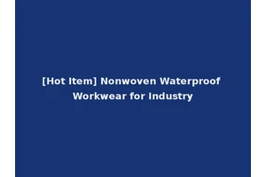 [Hot Item] Nonwoven Waterproof Workwear for Industry