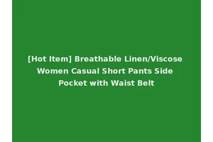 [Hot Item] Breathable Linen/Viscose Women Casual Short Pants Side Pocket with Waist Belt
