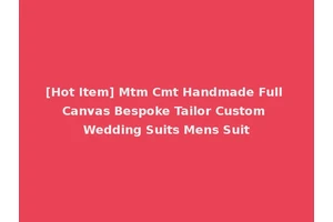 [Hot Item] Mtm Cmt Handmade Full Canvas Bespoke Tailor Custom Wedding Suits Mens Suit