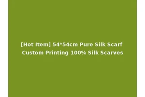 [Hot Item] 54*54cm Pure Silk Scarf Custom Printing 100% Silk Scarves