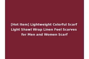 [Hot Item] Lightweight Colorful Scarf Light Shawl Wrap Linen Feel Scarves for Men and Women Scarf