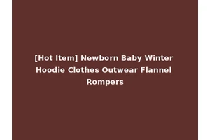 [Hot Item] Newborn Baby Winter Hoodie Clothes Outwear Flannel Rompers