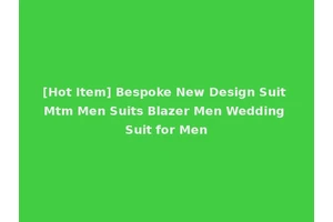 [Hot Item] Bespoke New Design Suit Mtm Men Suits Blazer Men Wedding Suit for Men
