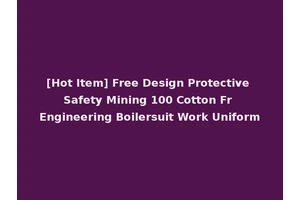[Hot Item] Free Design Protective Safety Mining 100 Cotton Fr Engineering Boilersuit Work Uniform