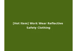 [Hot Item] Work Wear Reflective Safety Clothing
