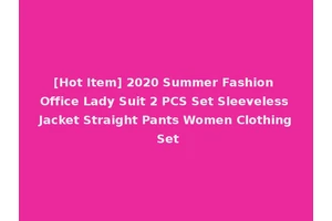 [Hot Item] 2020 Summer Fashion Office Lady Suit 2 PCS Set Sleeveless Jacket Straight Pants Women Clothing Set