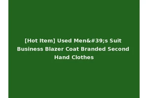 [Hot Item] Used Men's Suit Business Blazer Coat Branded Second Hand Clothes