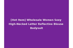 [Hot Item] Wholesale Women Sexy High-Necked Letter Reflective Blouse Bodysuit