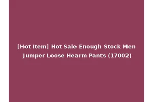 [Hot Item] Hot Sale Enough Stock Men Jumper Loose Hearm Pants (17002)