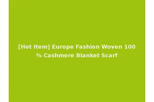 [Hot Item] Europe Fashion Woven 100% Cashmere Blanket Scarf