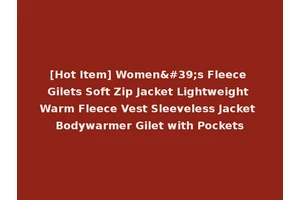 [Hot Item] Women's Fleece Gilets Soft Zip Jacket Lightweight Warm Fleece Vest Sleeveless Jacket Bodywarmer Gilet with Pockets