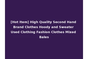 [Hot Item] High Quality Second Hand Brand Clothes Hoody and Sweater Used Clothing Fashion Clothes Mixed Bales