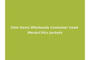 [Hot Item] Wholesale Container Used Men's Jackets