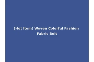 [Hot Item] Woven Colorful Fashion Fabric Belt