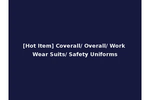 [Hot Item] Coverall/ Overall/ Work Wear Suits/ Safety Uniforms