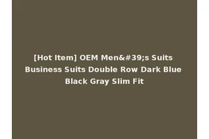 [Hot Item] OEM Men's Suits Business Suits Double Row Dark Blue Black Gray Slim Fit