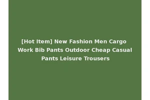 [Hot Item] New Fashion Men Cargo Work Bib Pants Outdoor Cheap Casual Pants Leisure Trousers