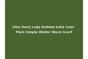 [Hot Item] Lady Knitted Solid Color Plain Simple Winter Warm Scarf