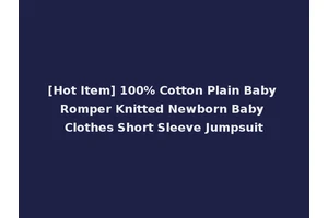 [Hot Item] 100% Cotton Plain Baby Romper Knitted Newborn Baby Clothes Short Sleeve Jumpsuit