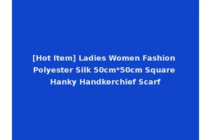 [Hot Item] Ladies Women Fashion Polyester Silk 50cm*50cm Square Hanky Handkerchief Scarf
