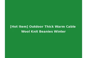 [Hot Item] Outdoor Thick Warm Cable Wool Knit Beanies Winter