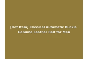 [Hot Item] Classical Automatic Buckle Genuine Leather Belt for Men