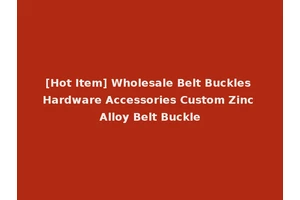 [Hot Item] Wholesale Belt Buckles Hardware Accessories Custom Zinc Alloy Belt Buckle