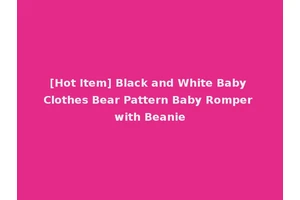 [Hot Item] Black and White Baby Clothes Bear Pattern Baby Romper with Beanie