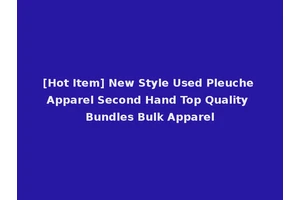 [Hot Item] New Style Used Pleuche Apparel Second Hand Top Quality Bundles Bulk Apparel