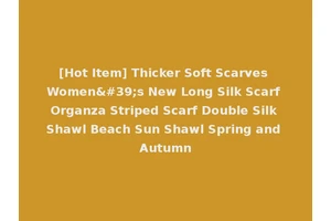 [Hot Item] Thicker Soft Scarves Women's New Long Silk Scarf Organza Striped Scarf Double Silk Shawl Beach Sun Shawl Spring and Autumn