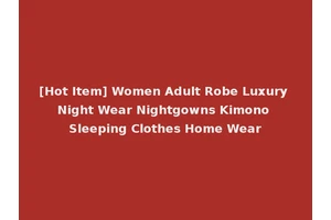 [Hot Item] Women Adult Robe Luxury Night Wear Nightgowns Kimono Sleeping Clothes Home Wear