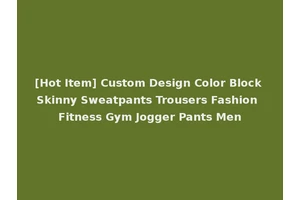 [Hot Item] Custom Design Color Block Skinny Sweatpants Trousers Fashion Fitness Gym Jogger Pants Men