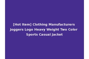 [Hot Item] Clothing Manufacturers Joggers Logo Heavy Weight Two Color Sports Casual Jacket