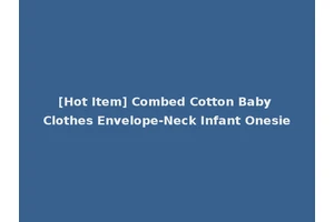 [Hot Item] Combed Cotton Baby Clothes Envelope-Neck Infant Onesie